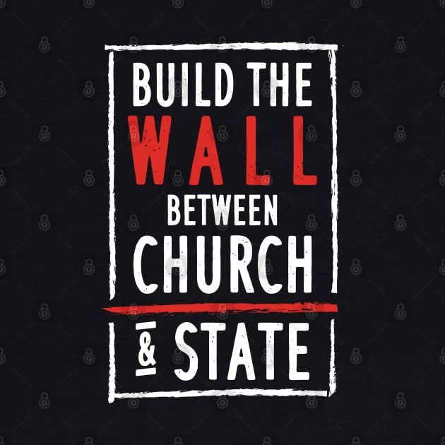 Build The Wall Between Church And State by maxdax